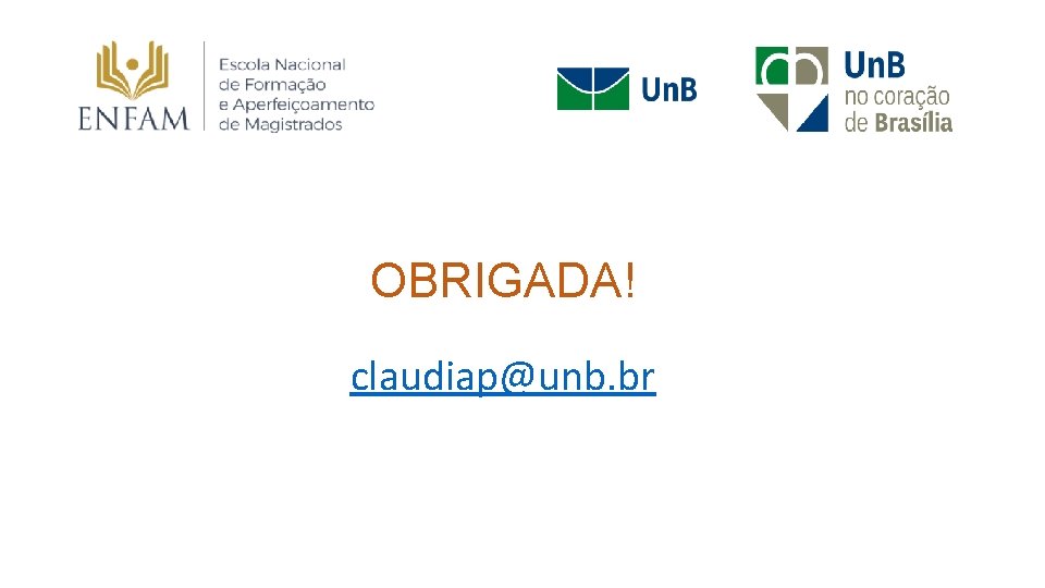 OBRIGADA! claudiap@unb. br 