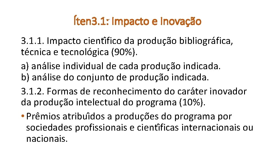 Íten 3. 1: Impacto e Inovação 3. 1. 1. Impacto cienti fico da produc