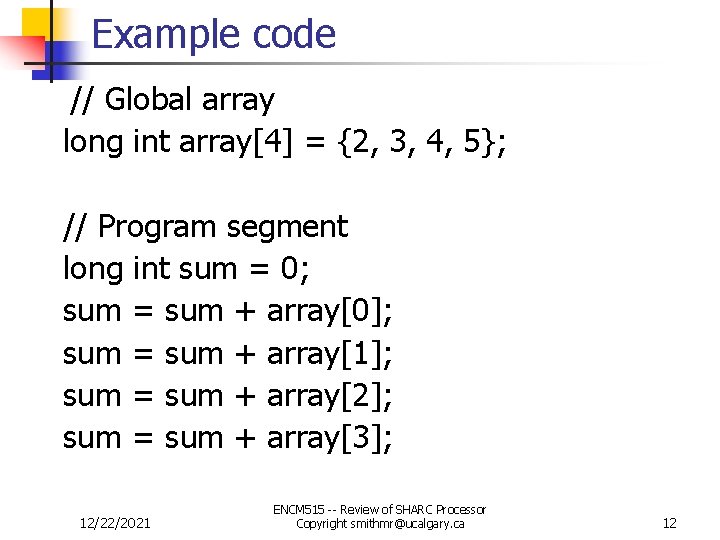 Example code // Global array long int array[4] = {2, 3, 4, 5}; //