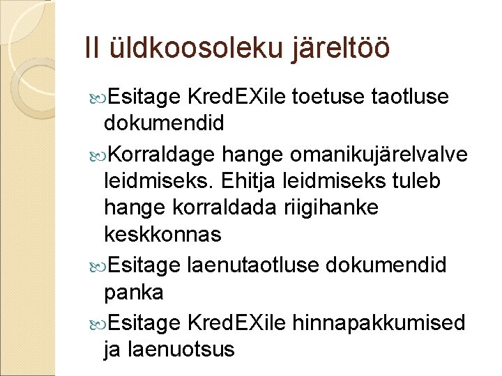 II üldkoosoleku järeltöö Esitage Kred. EXile toetuse taotluse dokumendid Korraldage hange omanikujärelvalve leidmiseks. Ehitja