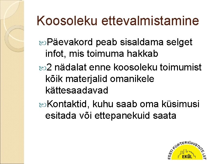 Koosoleku ettevalmistamine Päevakord peab sisaldama selget infot, mis toimuma hakkab 2 nädalat enne koosoleku