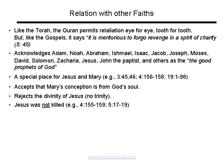 Relation with other Faiths • Like the Torah, the Quran permits retaliation eye for