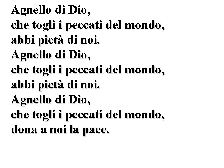 Agnello di Dio, che togli i peccati del mondo, abbi pietà di noi. Agnello