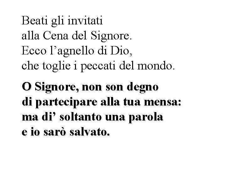 Beati gli invitati alla Cena del Signore. Ecco l’agnello di Dio, che toglie i