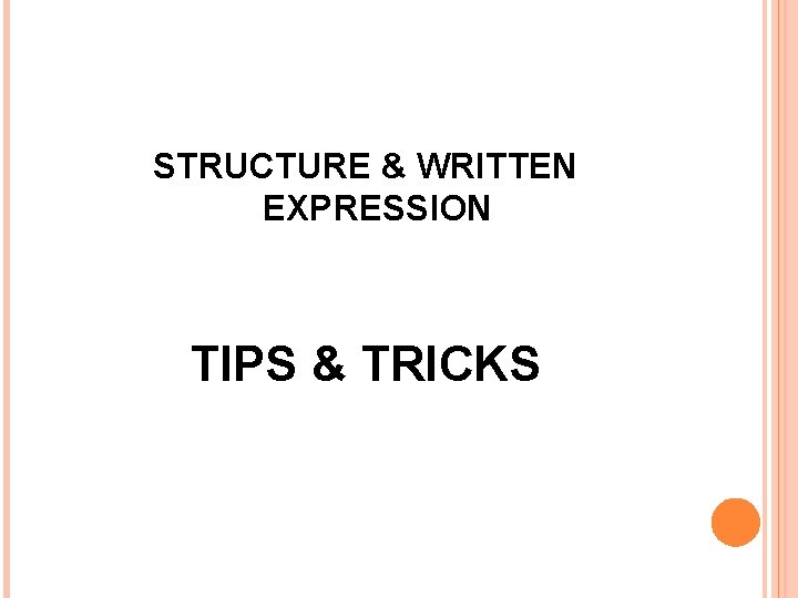 STRUCTURE & WRITTEN EXPRESSION TIPS & TRICKS 