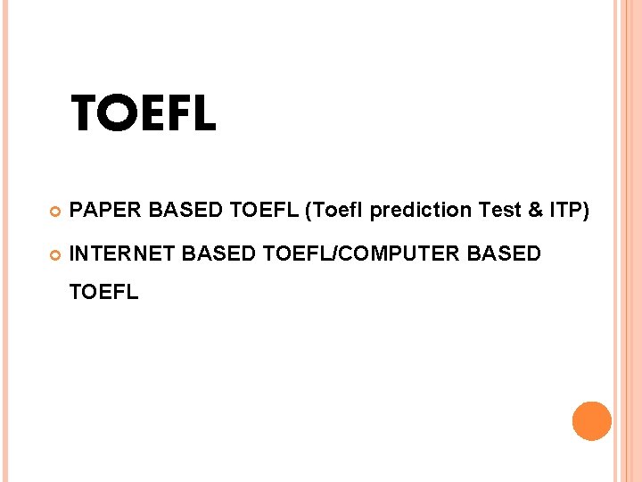 TOEFL PAPER BASED TOEFL (Toefl prediction Test & ITP) INTERNET BASED TOEFL/COMPUTER BASED TOEFL