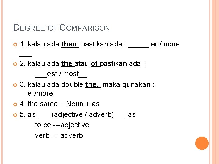 DEGREE OF COMPARISON 1. kalau ada than pastikan ada : _____ er / more