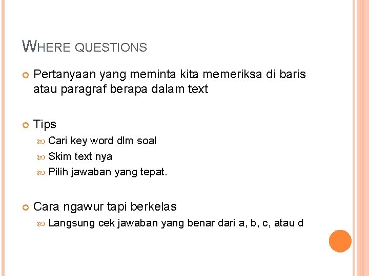 WHERE QUESTIONS Pertanyaan yang meminta kita memeriksa di baris atau paragraf berapa dalam text