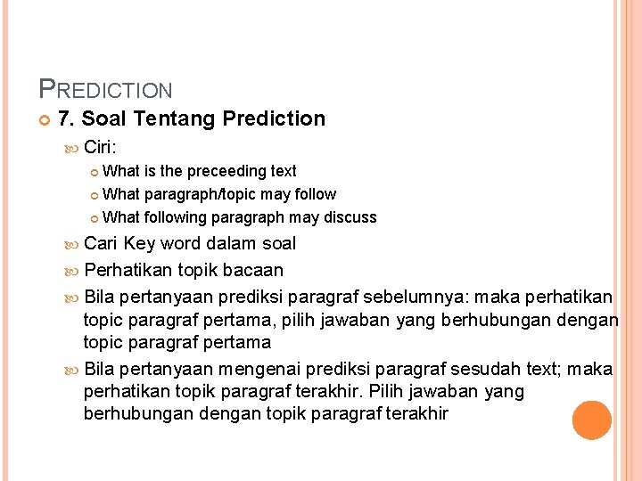 PREDICTION 7. Soal Tentang Prediction Ciri: What is the preceeding text What paragraph/topic may