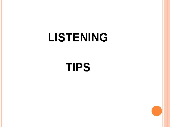 LISTENING TIPS 