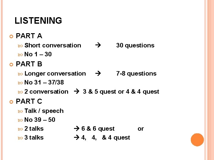 LISTENING PART A Short conversation No 1 – 30 questions PART B Longer conversation