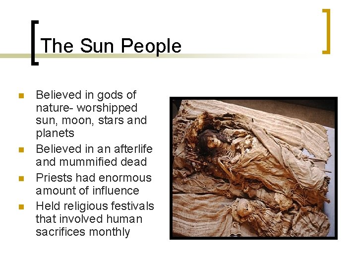 The Sun People n n Believed in gods of nature- worshipped sun, moon, stars The Sun People n n Believed in gods of nature- worshipped sun, moon, stars