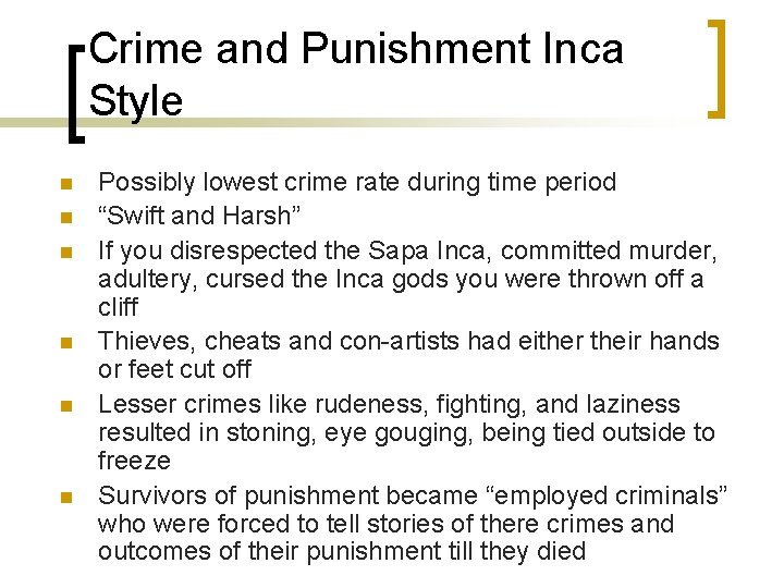 Crime and Punishment Inca Style n n n Possibly lowest crime rate during time Crime and Punishment Inca Style n n n Possibly lowest crime rate during time