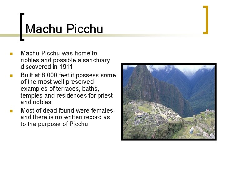 Machu Picchu n n n Machu Picchu was home to nobles and possible a Machu Picchu n n n Machu Picchu was home to nobles and possible a