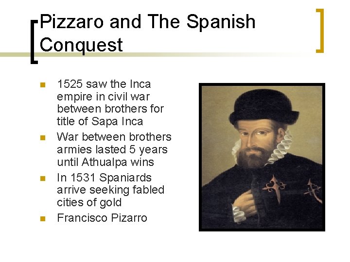 Pizzaro and The Spanish Conquest n n 1525 saw the Inca empire in civil Pizzaro and The Spanish Conquest n n 1525 saw the Inca empire in civil