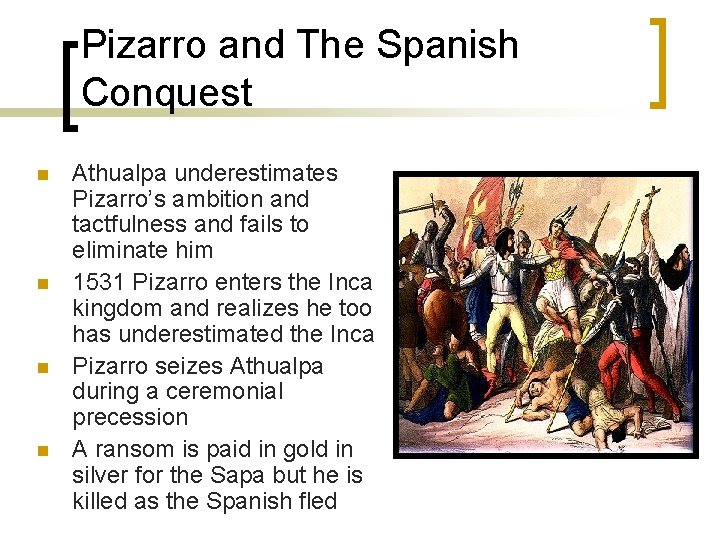Pizarro and The Spanish Conquest n n Athualpa underestimates Pizarro’s ambition and tactfulness and Pizarro and The Spanish Conquest n n Athualpa underestimates Pizarro’s ambition and tactfulness and