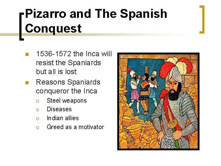 Pizarro and The Spanish Conquest n n 1536 -1572 the Inca will resist the Pizarro and The Spanish Conquest n n 1536 -1572 the Inca will resist the