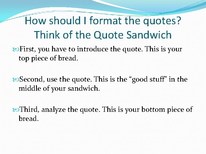 How should I format the quotes? Think of the Quote Sandwich First, you have