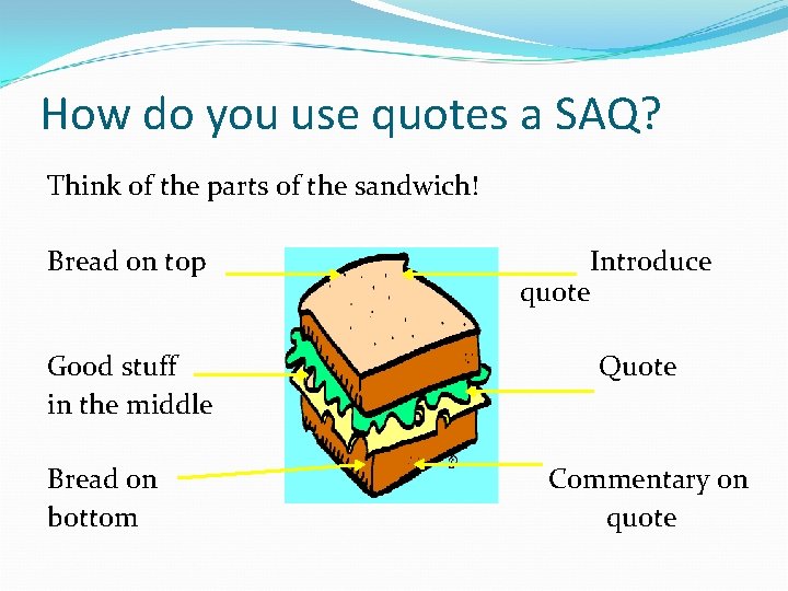 How do you use quotes a SAQ? Think of the parts of the sandwich!