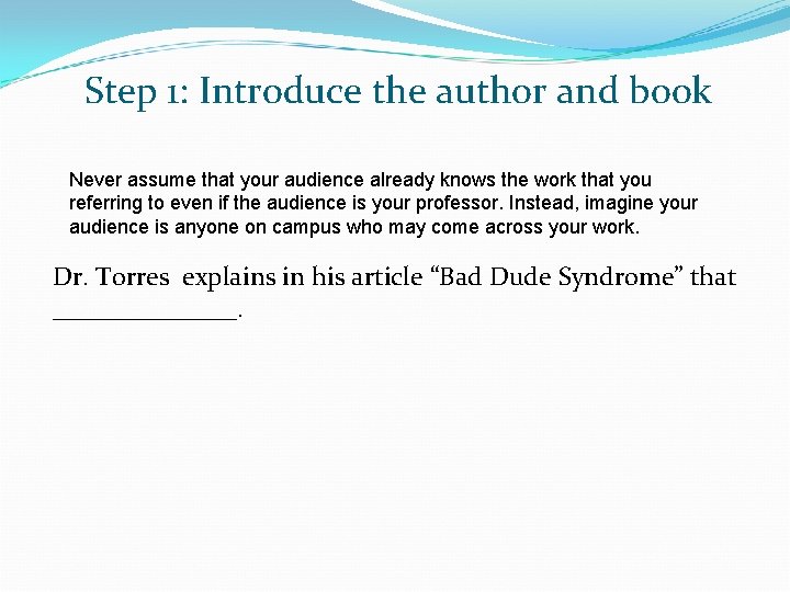 Step 1: Introduce the author and book Never assume that your audience already knows