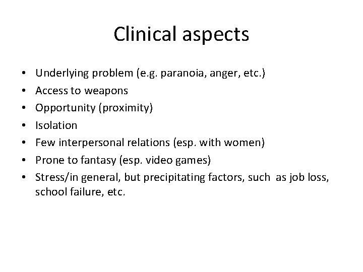 Clinical aspects • • Underlying problem (e. g. paranoia, anger, etc. ) Access to