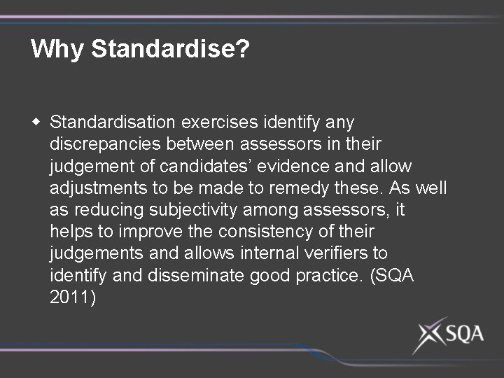 Why Standardise? w Standardisation exercises identify any discrepancies between assessors in their judgement of