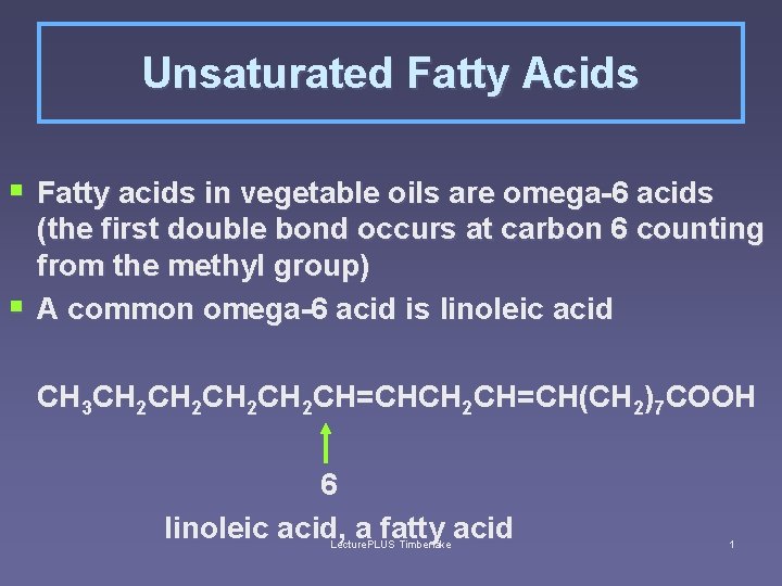 Unsaturated Fatty Acids § Fatty acids in vegetable oils are omega-6 acids (the first