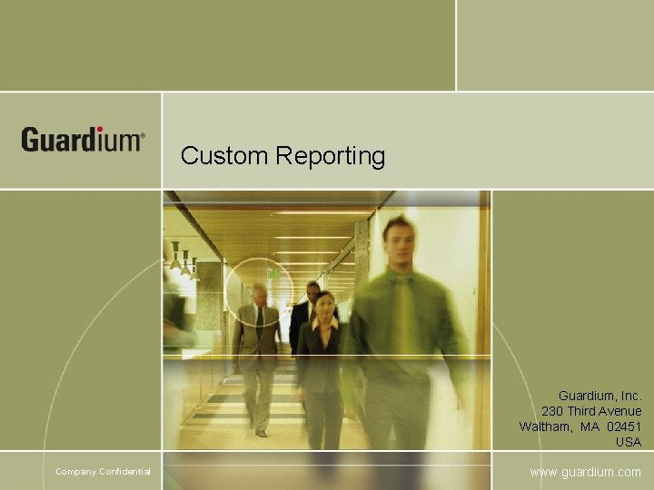 Custom Reporting Guardium Inc 230 Third Avenue Waltham