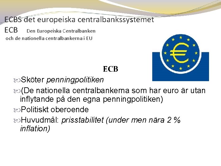 ECBS det europeiska centralbankssystemet ECB Den Europeiska Centralbanken och de nationella centralbankerna i EU