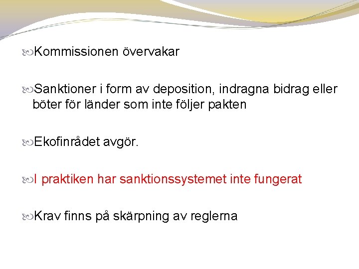  Kommissionen övervakar Sanktioner i form av deposition, indragna bidrag eller böter för länder