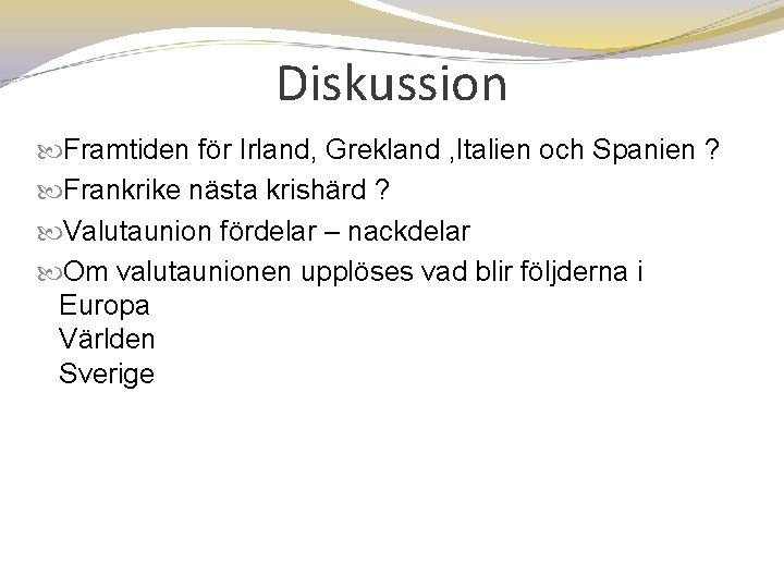 Diskussion Framtiden för Irland, Grekland , Italien och Spanien ? Frankrike nästa krishärd ?