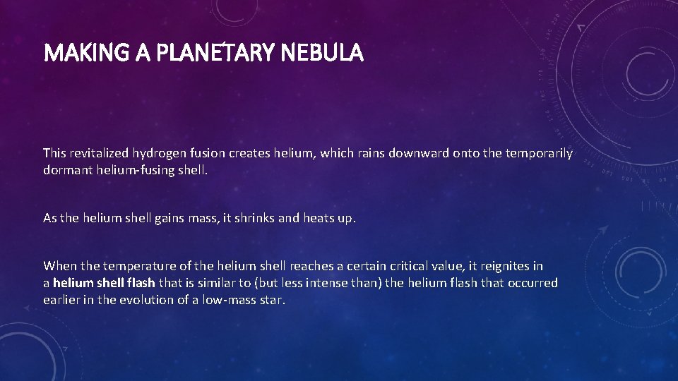 MAKING A PLANETARY NEBULA This revitalized hydrogen fusion creates helium, which rains downward onto