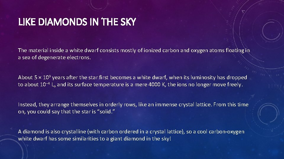 LIKE DIAMONDS IN THE SKY The material inside a white dwarf consists mostly of