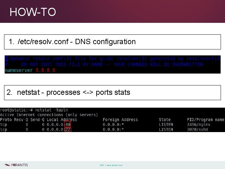 HOW-TO 1. /etc/resolv. conf - DNS configuration 2. netstat - processes <-> ports stats