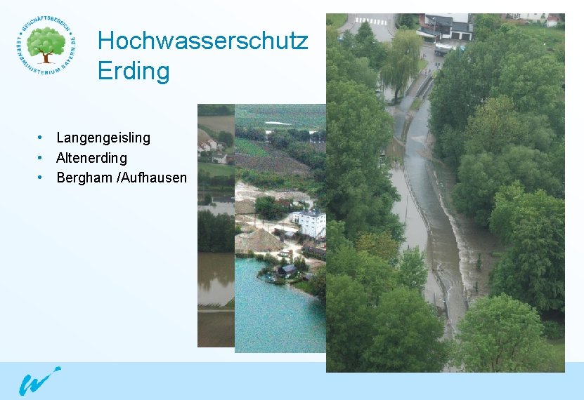 Hochwasserschutz Erding • Langengeisling • Altenerding • Bergham /Aufhausen Wasserwirtschaftsamt München 