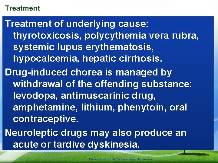 Treatment of underlying cause: thyrotoxicosis, polycythemia vera rubra, systemic lupus erythematosis, hypocalcemia, hepatic cirrhosis.