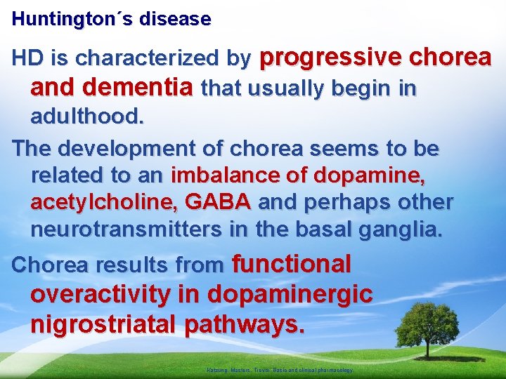 Huntington´s disease HD is characterized by progressive chorea and dementia that usually begin in