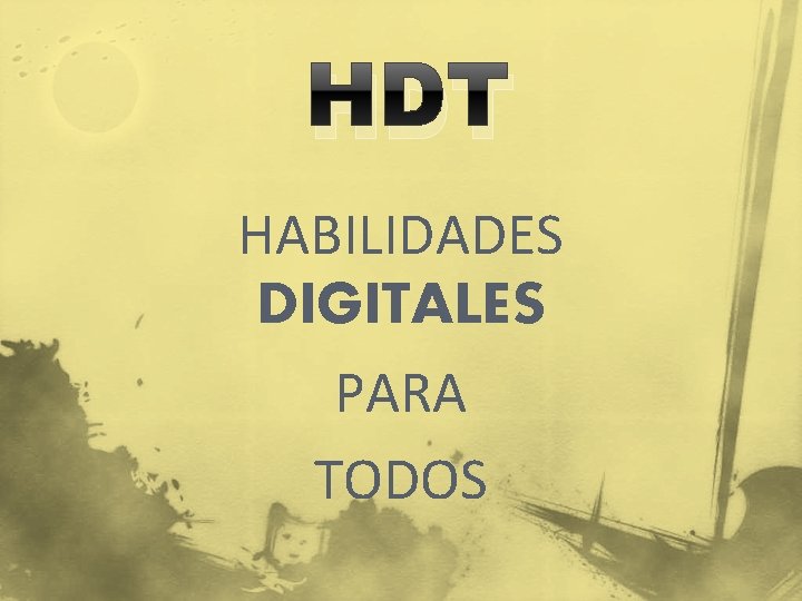 HDT HABILIDADES DIGITALES PARA TODOS 