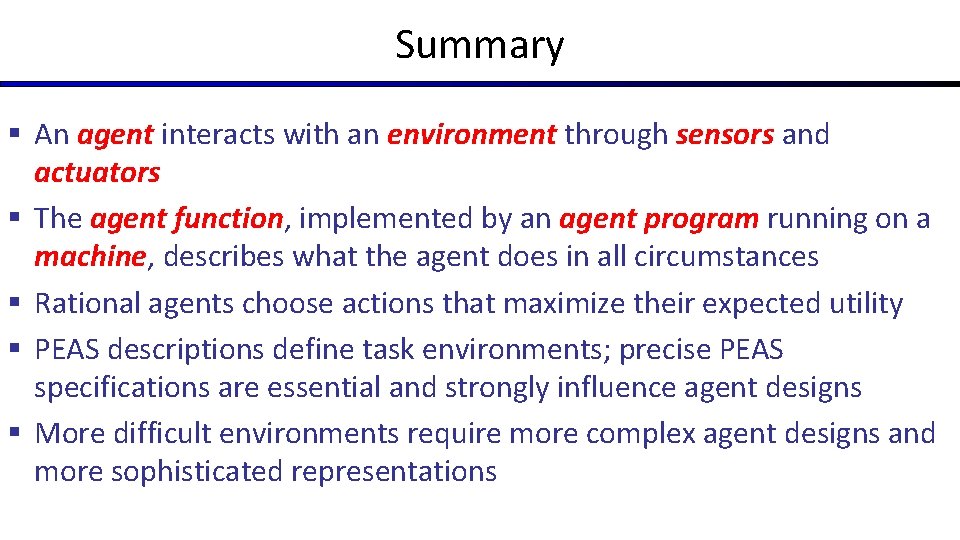 Summary § An agent interacts with an environment through sensors and actuators § The Summary § An agent interacts with an environment through sensors and actuators § The