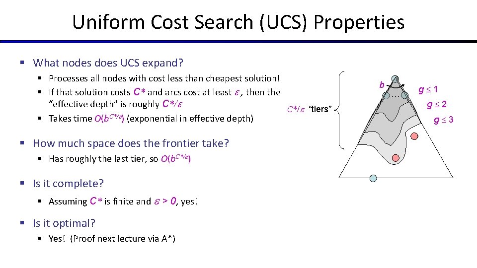 Uniform Cost Search (UCS) Properties § What nodes does UCS expand? § Processes all Uniform Cost Search (UCS) Properties § What nodes does UCS expand? § Processes all