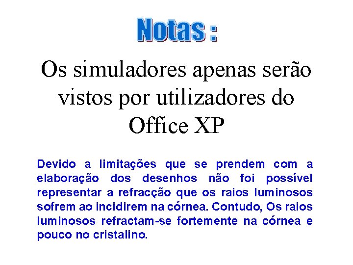 Os simuladores apenas serão vistos por utilizadores do Office XP Devido a limitações que