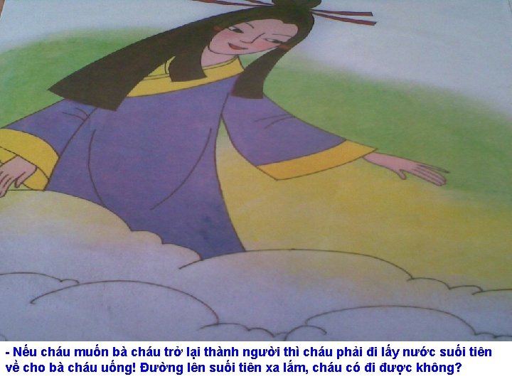 - Nếu cháu muốn bà cháu trở lại thành người thì cháu phải đi