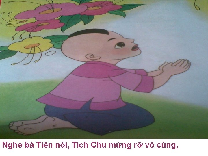 Nghe bà Tiên nói, Tích Chu mừng rỡ vô cùng, 