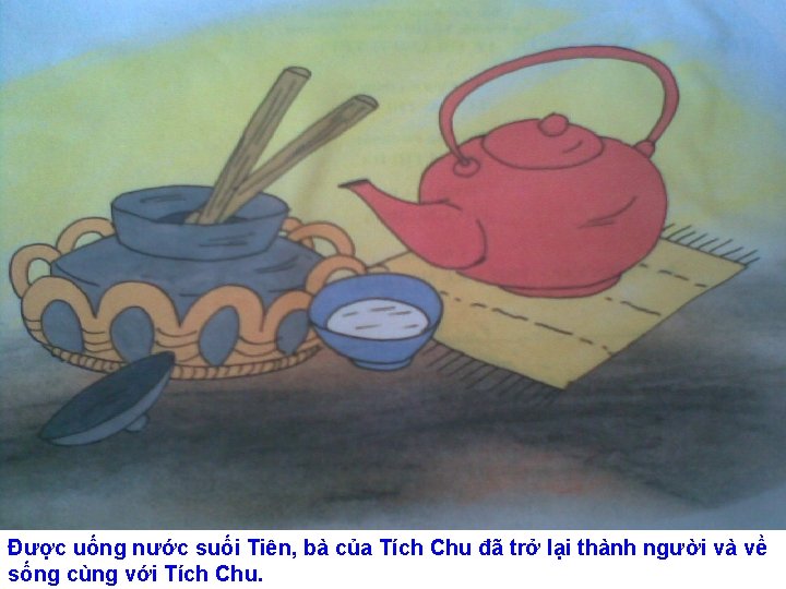 Được uống nước suối Tiên, bà của Tích Chu đã trở lại thành người