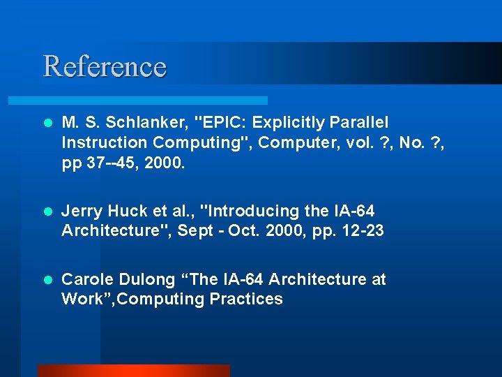 Reference l M. S. Schlanker, "EPIC: Explicitly Parallel Instruction Computing", Computer, vol. ? ,