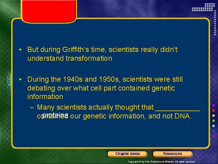  • But during Griffith’s time, scientists really didn’t understand transformation • During the