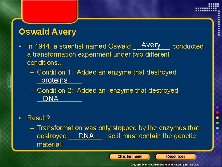 Oswald Avery • In 1944, a scientist named Oswald _____ conducted a transformation experiment