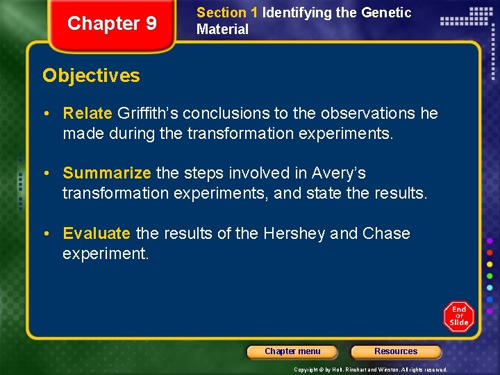 Chapter 9 Section 1 Identifying the Genetic Material Objectives • Relate Griffith’s conclusions to