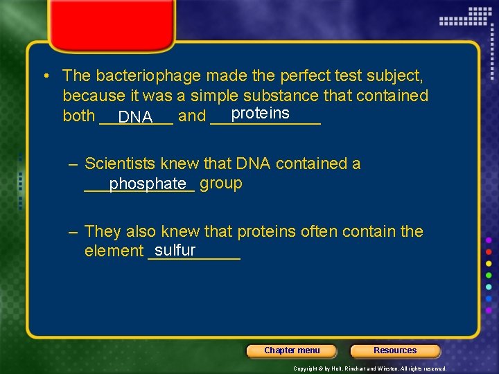  • The bacteriophage made the perfect test subject, because it was a simple