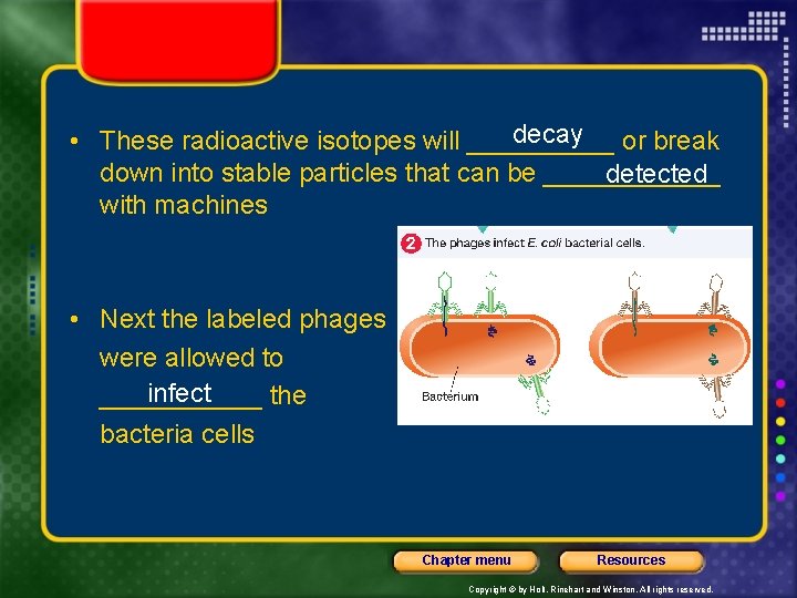 decay or break • These radioactive isotopes will _____ down into stable particles that